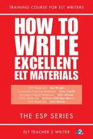 How To Write Excellent ELT Materials: The ESP Series 1975731689 Book Cover