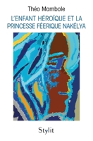 L'enfant héroïque et la princesse féerique Nakélya 9523909770 Book Cover