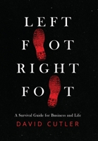 Left Foot Right Foot: Survival Guide for Business and Life 1963844556 Book Cover