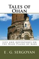 Tales of Ohan: Life and Adventures on the High Plains of Kars 1537557874 Book Cover