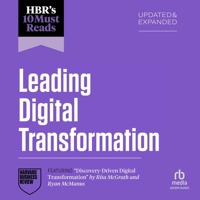 HBR's 10 Must Reads on Leading Digital Transformation, Updated and Expanded (featuring "Discovery-Driven Digital Transformation" by Rita McGrath and Ryan McManus) (The HBR's 10 Must Reads Series) B0H1YKSVP3 Book Cover
