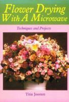 Flower Drying With A Microwave: Techniques and Projects 0937274488 Book Cover