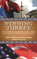 Winning Turkey: How America, Europe, and Turkey Can Revive a Fading Partnership 0815732155 Book Cover
