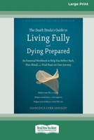 The Death Doula's Guide to Living Fully and Dying Prepared: An Essential Workbook to Help You Reflect Back, Plan Ahead, and Find Peace on Your Journey (16pt Large Print Format) 1038779235 Book Cover