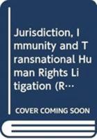 Jurisdiction, Immunity and Transnational Human Rights Litigation 0415666384 Book Cover
