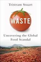 Waste: Uncovering the Global Food Scandal 0393068366 Book Cover