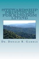 Stewardship Principles for Kingdom Living 1543113486 Book Cover