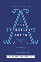 The Apostles' Creed: Discovering Authentic Christianity in an Age of Counterfeits 071809915X Book Cover
