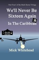 We'll Never Be Sixteen Again In The Caribbean 1916820077 Book Cover