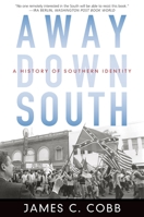 Away Down South: A History of Southern Identity 0195089596 Book Cover