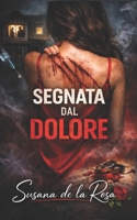 SEGNATA DAL DOLORE: Un thriller domestico di segreti, bugie e una cospirazione che ha distrutto il suo matrimonio (Dark Romance: Uomini Dominanti, ... Psicologico Intenso) (Italian Edition) B0GPQK6Y6S Book Cover