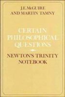 Certain Philosophical Questions: Newton's Trinity Notebook 0521231647 Book Cover