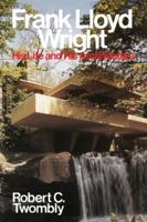 Frank Lloyd Wright: His Life and His Architecture 0471857971 Book Cover