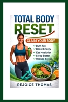 RESET YOUR BODY, RECLAIM YOUR LIFE: The Complete Science-Backed Guide to Fat Loss, Lasting Fitness,Better Sleep, Stress Relief, and Total Body ... YOUR BODY. Complete Health and Fitness) B0GVB48J1F Book Cover