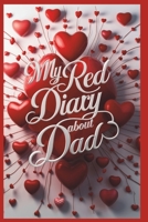 My Red Diary About Dad: Heartfelt Dialogues: Eternal Conversations with Dad B0D4JPPNJ7 Book Cover