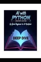 AI with Python - Creator's Edition - DEEP DIVE B0DZD8S4VR Book Cover