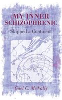 My Inner Schizophrenic Skipped a Continent 1440184577 Book Cover