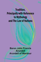 Tradition, Principally with Reference to Mythology and the Law of Nations 9357964770 Book Cover