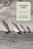 Leveraging Chaos: The Mysteries of Leadership and Policy Revealed 1607097575 Book Cover