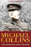 Michael Collins: The Man Who Won the War 1856356256 Book Cover