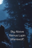 Sky Above Remus Lupin (Warewolf) B0DQYPWY7T Book Cover