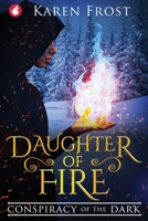 Daughter of Fire: Conspiracy of the Dark (Destiny and Darkness) 3963242671 Book Cover