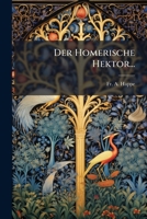 Der Homerische Hektor. (Jahresb., K. Gymm. Zu Coblenz.).... 1272183254 Book Cover