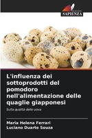 L'influenza dei sottoprodotti del pomodoro nell'alimentazione delle quaglie giapponesi (Italian Edition) 6208566916 Book Cover