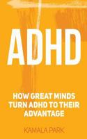 ADHD: How Great Minds Turn ADHD to Their Advantage 1984171119 Book Cover