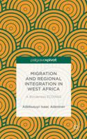 Migration and Regional Integration in West Africa: A Borderless ECOWAS 1137479523 Book Cover