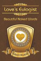 Love's Eulogist: Beautiful Naked Words 1681817055 Book Cover