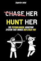 Psychological Manipulation: Never chase after a woman: The Psychological Addiction System That Makes Her Stalk You: dark psychology tactics, female psychology, psychology of attracting a woman B0GZ6YJMFZ Book Cover