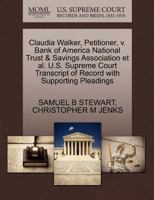 Claudia Walker, Petitioner, v. Bank of America National Trust & Savings Association et al. U.S. Supreme Court Transcript of Record with Supporting Pleadings 1270449370 Book Cover