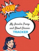 My Insulin Pump And Blood Glucose Tracker: Keep Track of your programmed small doses of Insulin of continuous Basal rates and mealtime blood sugar. Great Gift For Any Diabetic for portable accurate re 1076860354 Book Cover