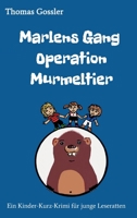 Marlens Gang Operation Murmeltier: Für junge Leseratten 3347208293 Book Cover