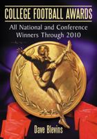 College Football Awards: All National and Conference Winners Through 2010 0786448679 Book Cover