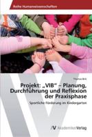Projekt: "VIB - Planung, Durchführung und Reflexion der Praxisphase 3639432274 Book Cover