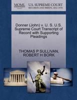 Donner (John) v. U. S. U.S. Supreme Court Transcript of Record with Supporting Pleadings 127061746X Book Cover