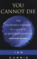 Visions of Immortality : The Incredible Findings of a Century of Research on Death / also known as You Cannot Die 1852306157 Book Cover