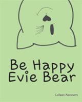 Be Happy, Evie Bear 1628385618 Book Cover