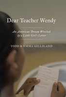Dear Teacher Wendy: An American Dream Wrecked by a Little Girl's Letter 1664296042 Book Cover