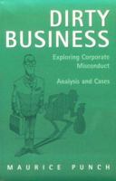 Dirty Business: Exploring Corporate Misconduct: Analysis and Cases 0803976046 Book Cover