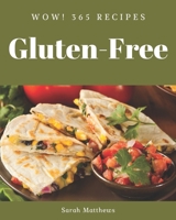 Wow! 365 Gluten-Free Recipes: A One-of-a-kind Gluten-Free Cookbook B08QS68TNQ Book Cover