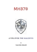 MH370 A VFR OVER THE MALDIVES B0GQ6YM3BW Book Cover