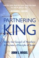 Partnering with the King: Study the Gospel of Matthew and Become a Disciple of Jesus 1557259976 Book Cover
