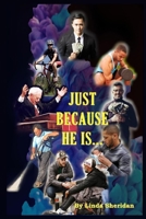 Just Because He Is... 1954425961 Book Cover
