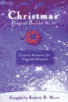 Christmas Program Builder No. 55: Creative Resources for Program Directors (Christmas Program Builder) 0834173123 Book Cover