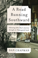 A Road Running Southward: Following John Muir's Journey through an Endangered Land 1642833258 Book Cover