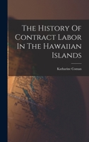The History Of Contract Labor In The Hawaiian Islands 1018725202 Book Cover
