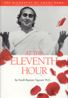 At the Eleventh Hour: The biography of Swami Rama 0893892122 Book Cover